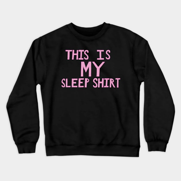 This Is My Sleep Shirt - Pink - Hand Drawn Crewneck Sweatshirt by ohmyshirt